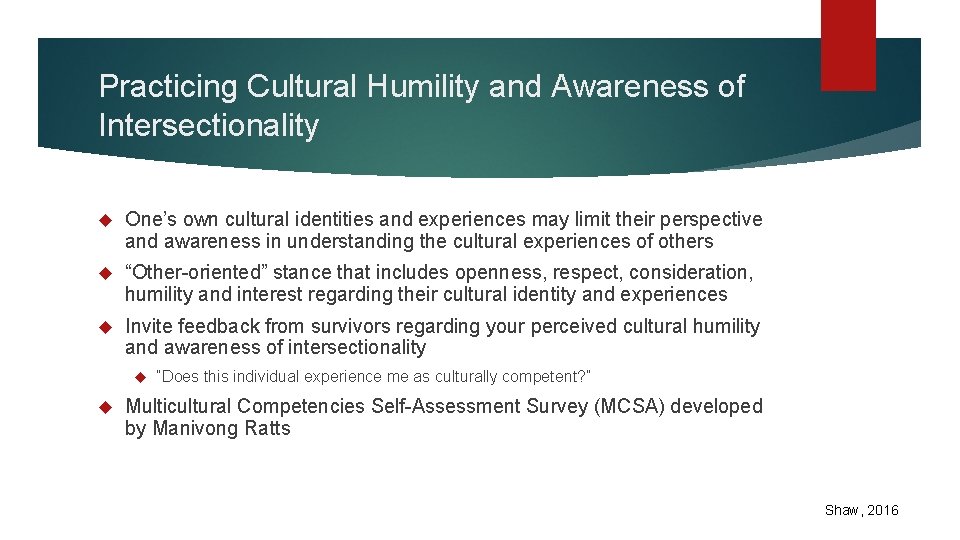 Practicing Cultural Humility and Awareness of Intersectionality One’s own cultural identities and experiences may