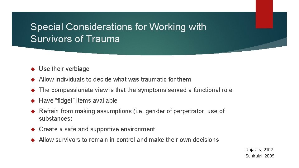 Special Considerations for Working with Survivors of Trauma Use their verbiage Allow individuals to