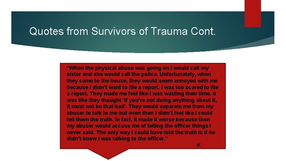 Quotes from Survivors of Trauma Cont. “When the physical abuse was going on I