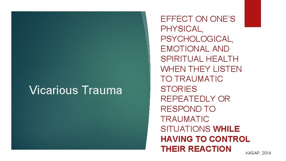Vicarious Trauma EFFECT ON ONE’S PHYSICAL, PSYCHOLOGICAL, EMOTIONAL AND SPIRITUAL HEALTH WHEN THEY LISTEN