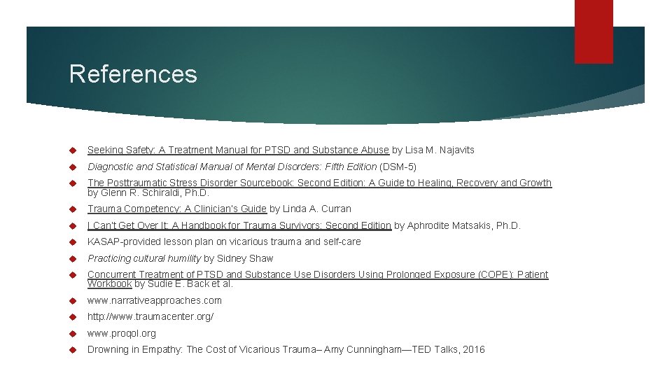 References Seeking Safety: A Treatment Manual for PTSD and Substance Abuse by Lisa M.
