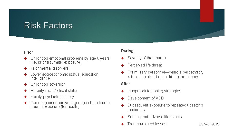 Risk Factors Prior During Severity of the trauma Perceived life threat For military personnel—being