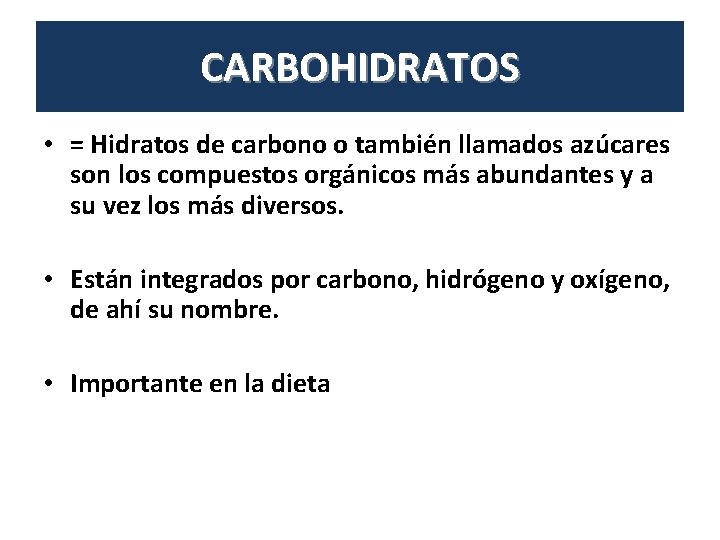 CARBOHIDRATOS • = Hidratos de carbono o también llamados azúcares son los compuestos orgánicos