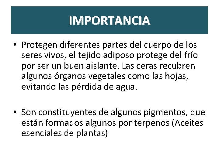 IMPORTANCIA • Protegen diferentes partes del cuerpo de los seres vivos, el tejido adiposo