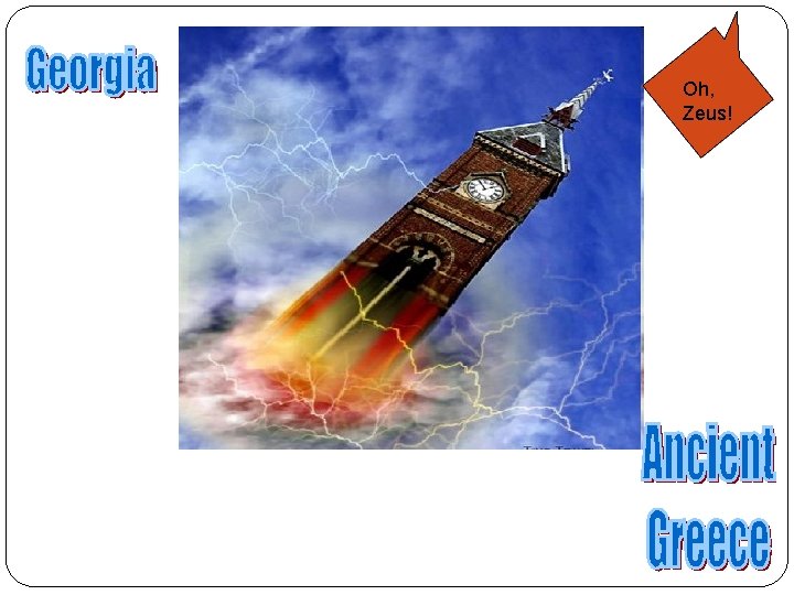 Georgia Oh, Zeus! 