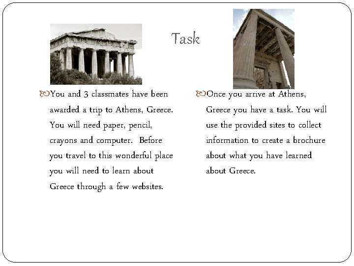 Task You and 3 classmates have been awarded a trip to Athens, Greece. You