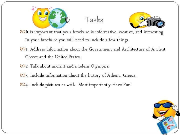 Tasks It is important that your brochure is informative, creative, and interesting. In your