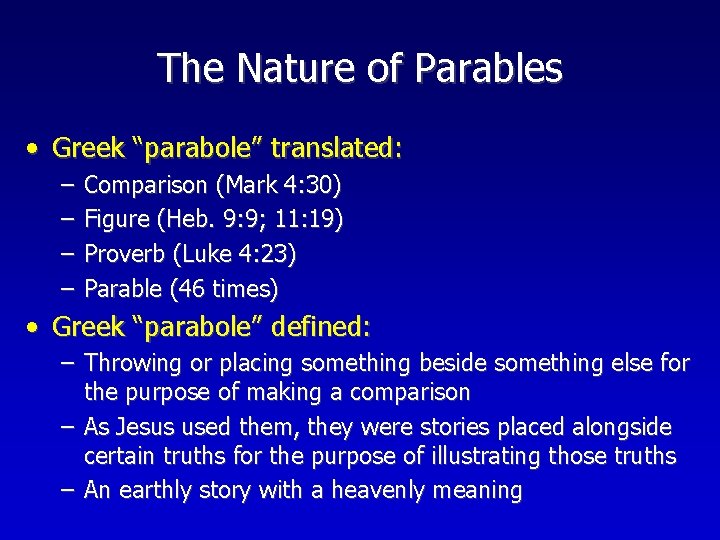 The Nature of Parables • Greek “parabole” translated: – – Comparison (Mark 4: 30)