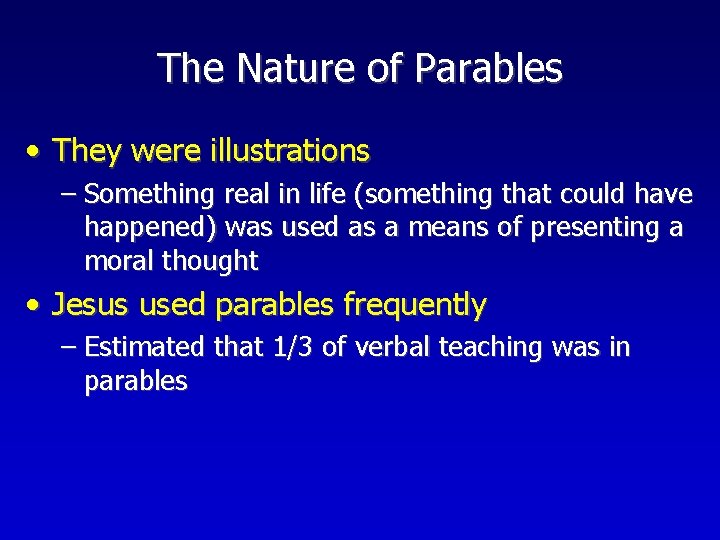 The Nature of Parables • They were illustrations – Something real in life (something