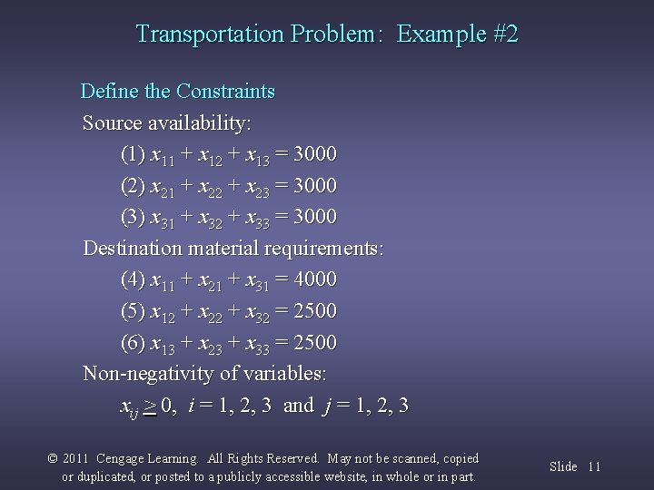 Transportation Problem: Example #2 Define the Constraints Source availability: (1) x 11 + x