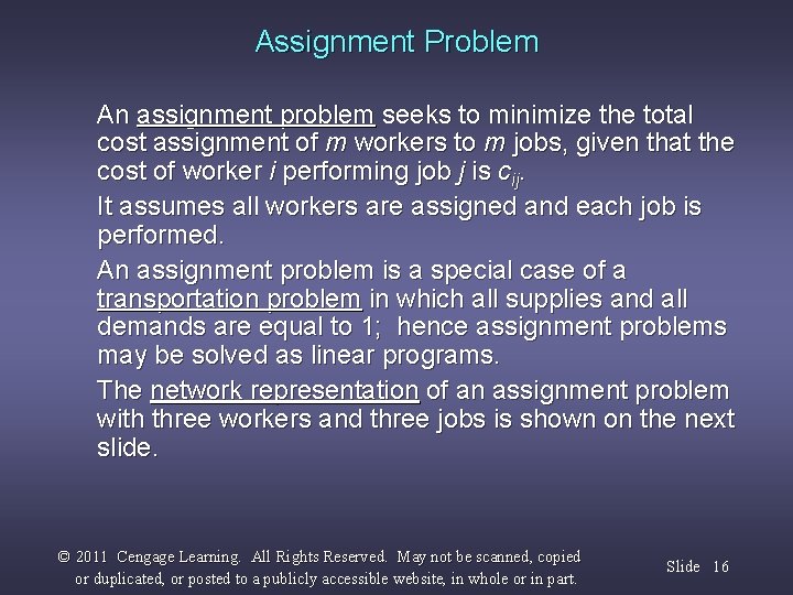 Assignment Problem An assignment problem seeks to minimize the total cost assignment of m