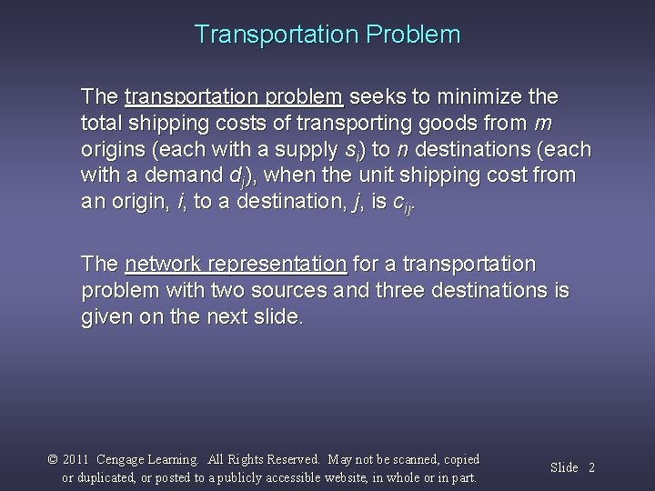 Transportation Problem The transportation problem seeks to minimize the total shipping costs of transporting