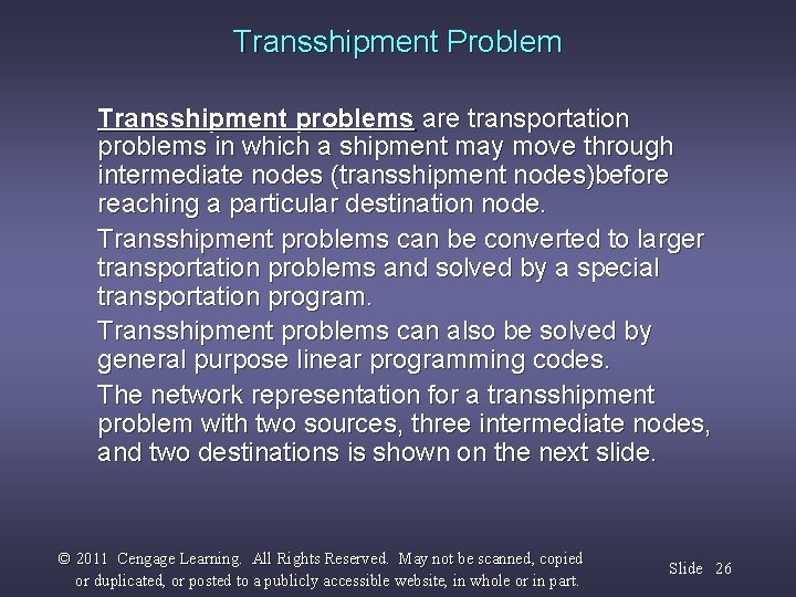 Transshipment Problem Transshipment problems are transportation problems in which a shipment may move through