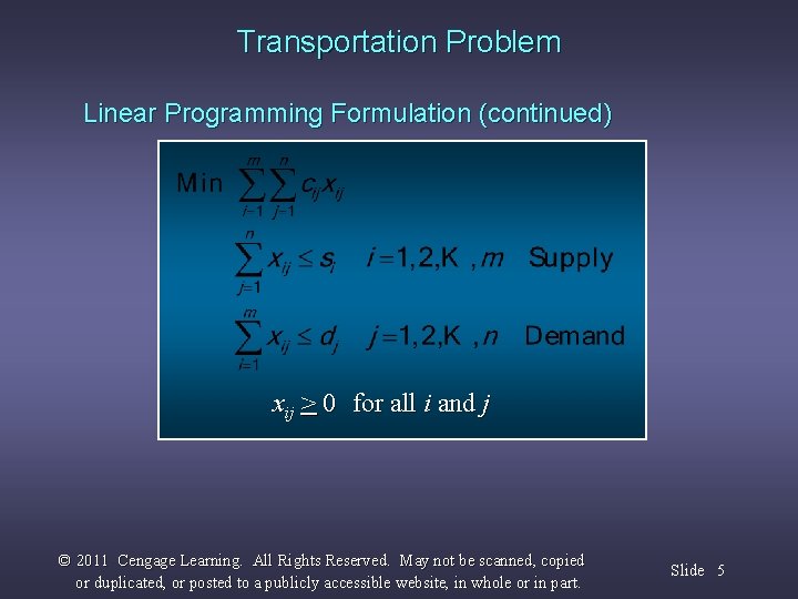 Transportation Problem Linear Programming Formulation (continued) xij > 0 for all i and j