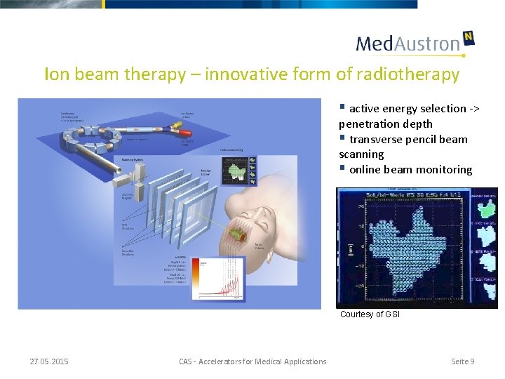 Ion beam therapy – innovative form of radiotherapy § active energy selection -> penetration