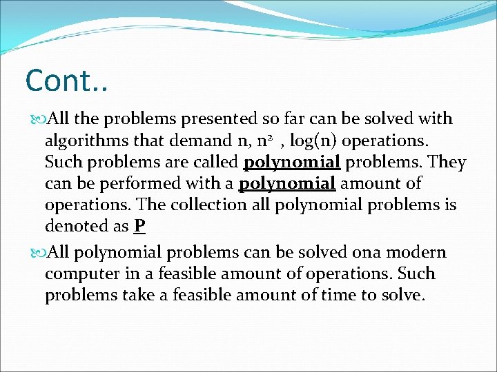 Cont. . All the problems presented so far can be solved with algorithms that