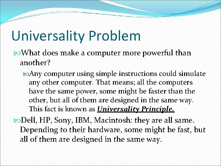 Universality Problem What does make a computer more powerful than another? Any computer using