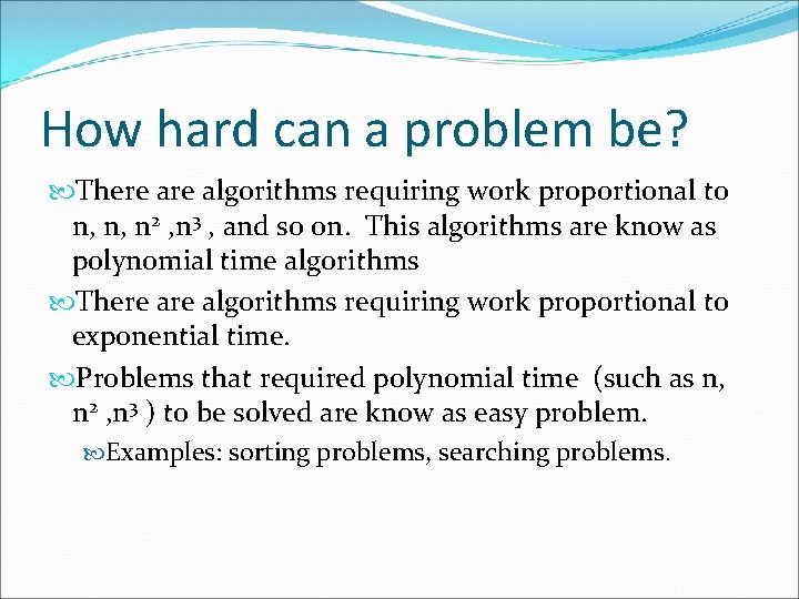 How hard can a problem be? There algorithms requiring work proportional to n, n,