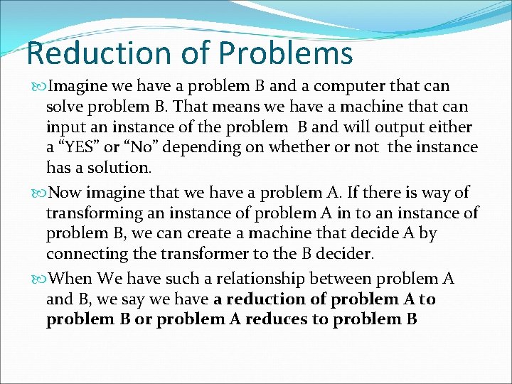 Reduction of Problems Imagine we have a problem B and a computer that can