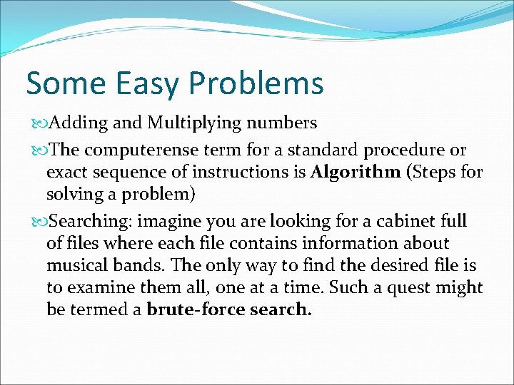 Some Easy Problems Adding and Multiplying numbers The computerense term for a standard procedure