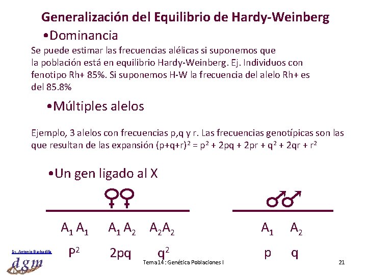 Generalización del Equilibrio de Hardy-Weinberg • Dominancia Se puede estimar las frecuencias alélicas si