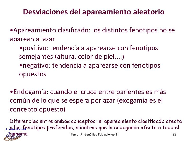 Desviaciones del apareamiento aleatorio • Apareamiento clasificado: los distintos fenotipos no se aparean al