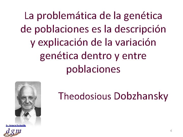 La problemática de la genética de poblaciones es la descripción y explicación de la