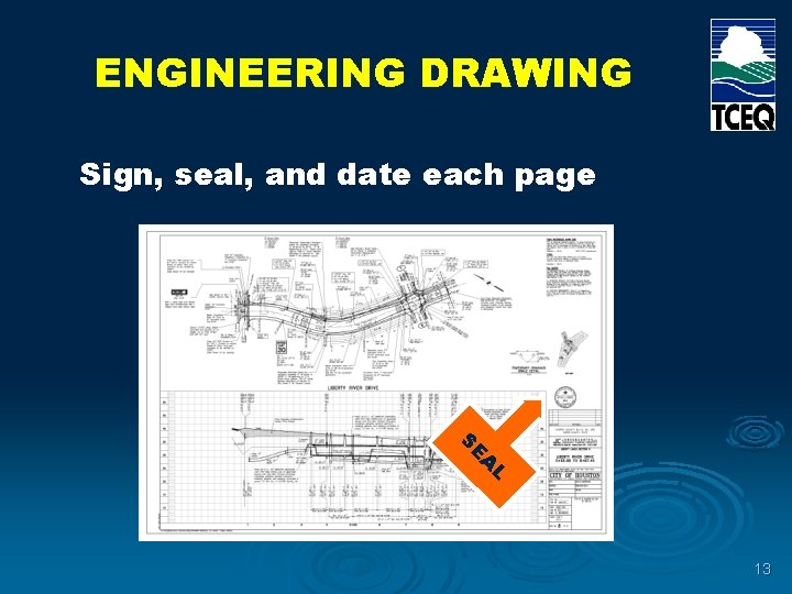 ENGINEERING DRAWING Sign, seal, and date each page S E A L 13 