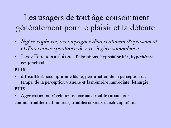 Les usagers de tout âge consomment généralement pour le plaisir et la détente •