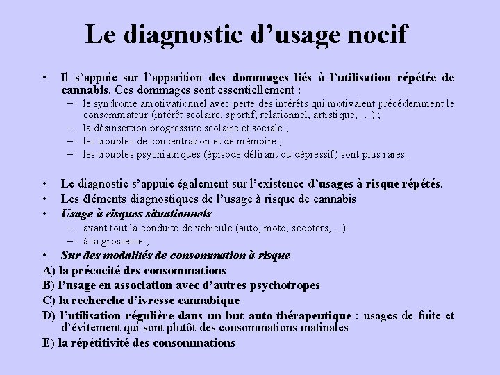 Le diagnostic d’usage nocif • Il s’appuie sur l’apparition des dommages liés à l’utilisation