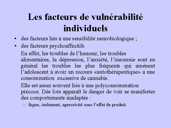 Les facteurs de vulnérabilité individuels • des facteurs liés à une sensibilité neurobiologique ;