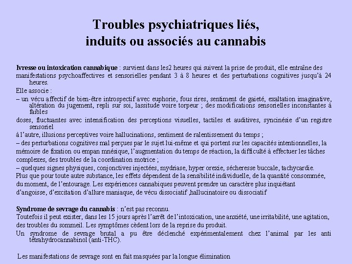 Troubles psychiatriques liés, induits ou associés au cannabis Ivresse ou intoxication cannabique : survient