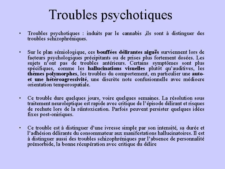 Troubles psychotiques • Troubles psychotiques : induits par le cannabis , ils sont à