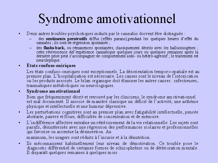 Syndrome amotivationnel • Deux autres troubles psychotiques induits par le cannabis doivent être distingués