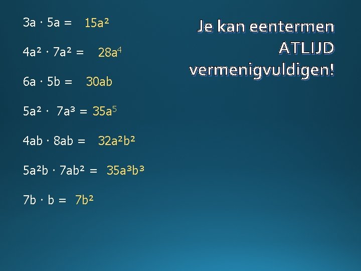 3 a 5 a = 15 a² 4 a² 7 a² = 6 a