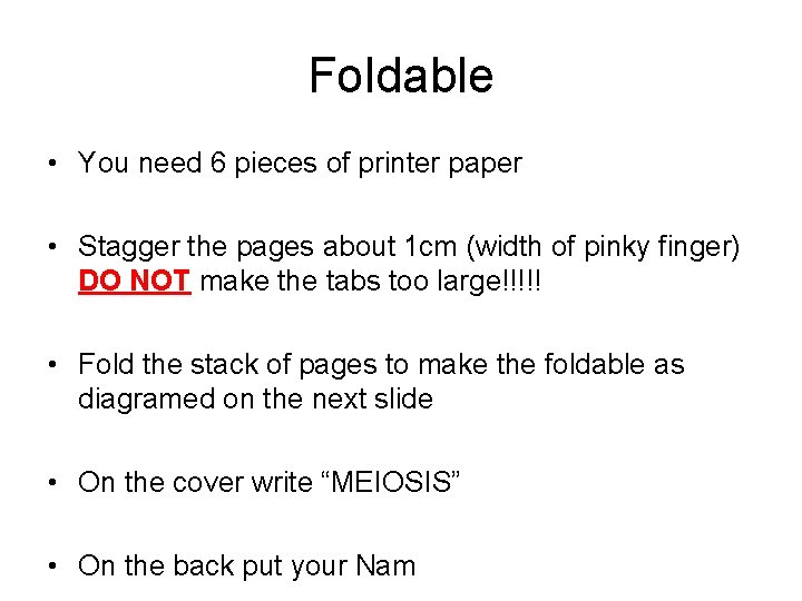 Foldable • You need 6 pieces of printer paper • Stagger the pages about