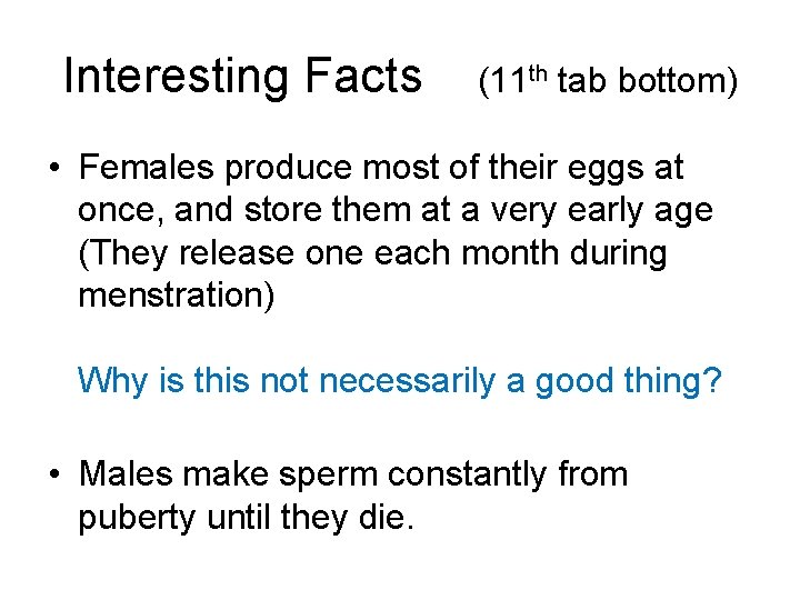 Interesting Facts (11 th tab bottom) • Females produce most of their eggs at