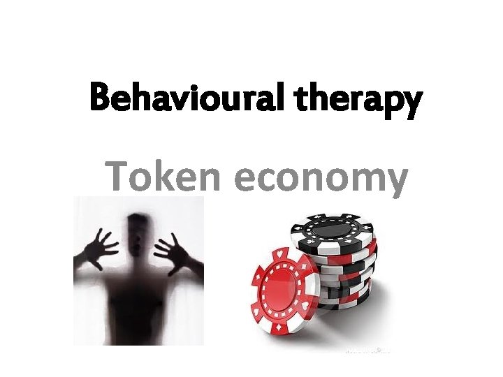 Behavioural therapy Token economy 