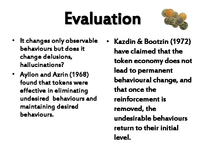 Evaluation • It changes only observable behaviours but does it change delusions, hallucinations? •