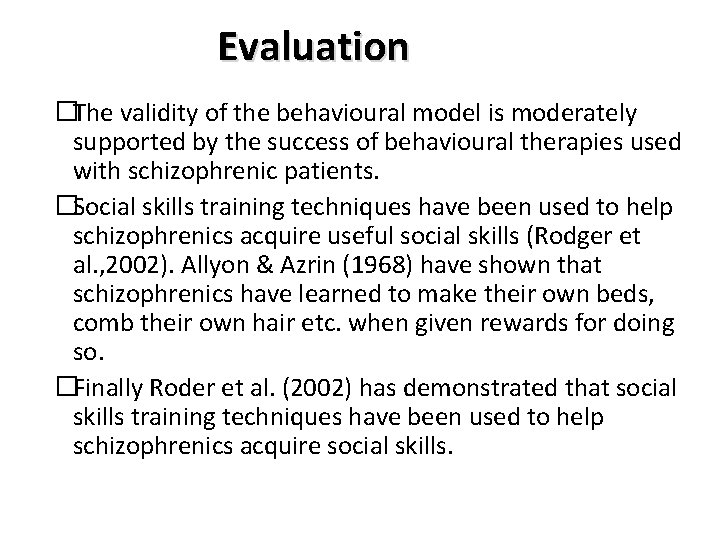 Evaluation �The validity of the behavioural model is moderately supported by the success of