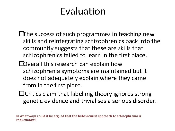 Evaluation �The success of such programmes in teaching new skills and reintegrating schizophrenics back