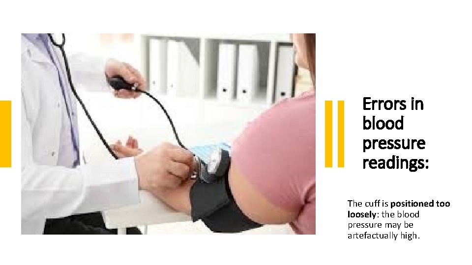 Errors in blood pressure readings: The cuff is positioned too loosely: the blood pressure