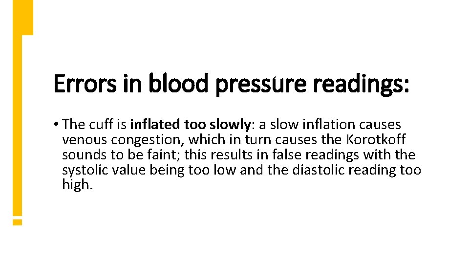 Errors in blood pressure readings: • The cuff is inflated too slowly: a slow
