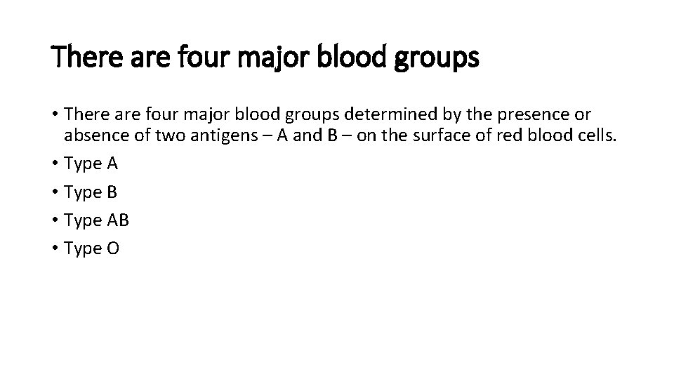 There are four major blood groups • There are four major blood groups determined