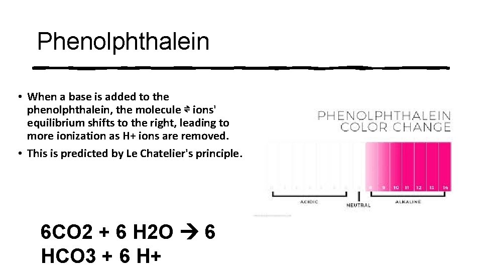 Phenolphthalein • When a base is added to the phenolphthalein, the molecule ⇌ ions'