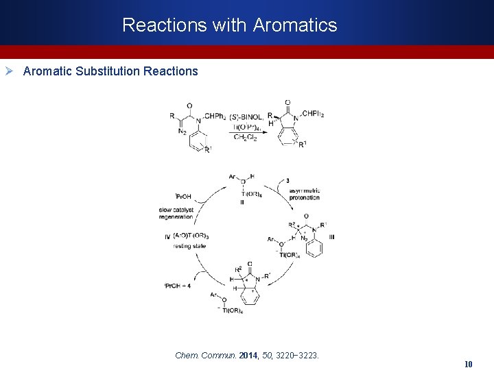 Reactions with Aromatics Ø Aromatic Substitution Reactions Chem. Commun. 2014, 50, 3220− 3223. 10