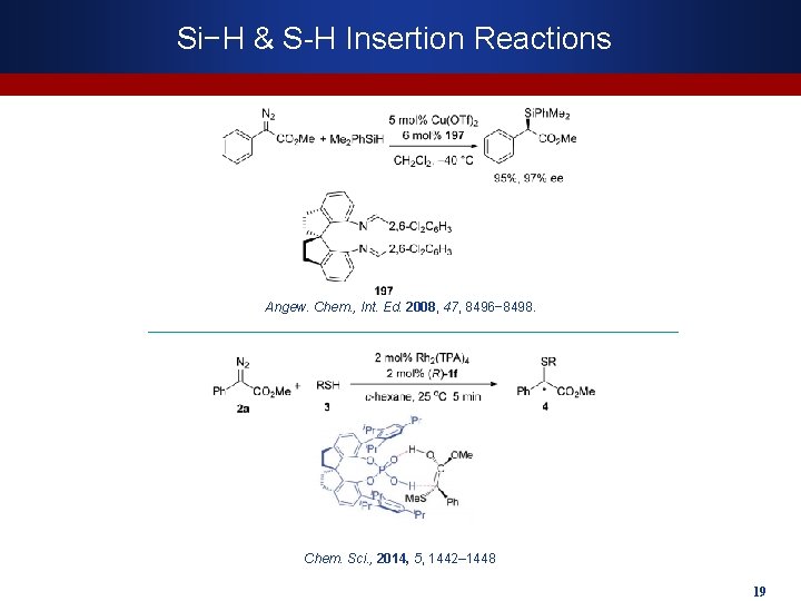 Si−H & S-H Insertion Reactions Angew. Chem. , Int. Ed. 2008, 47, 8496− 8498.