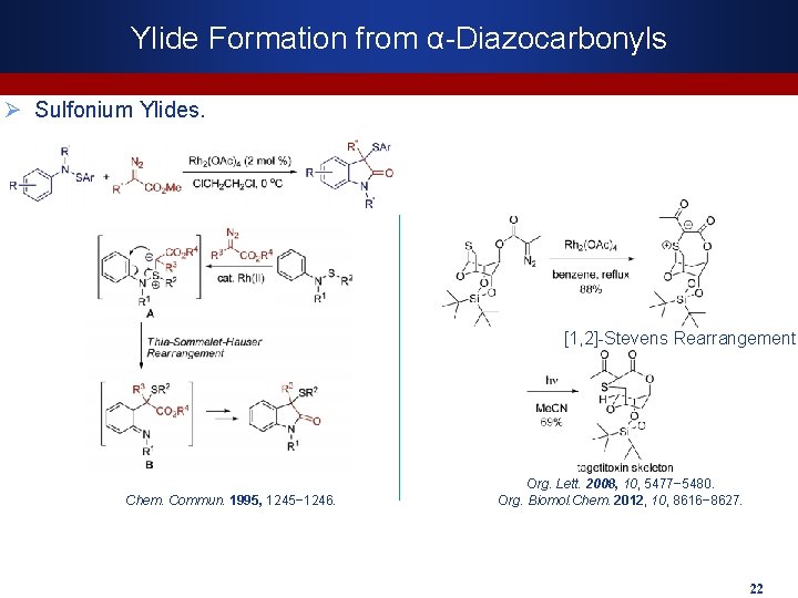 Ylide Formation from α-Diazocarbonyls Ø Sulfonium Ylides. [1, 2]-Stevens Rearrangement Chem. Commun. 1995, 1245−