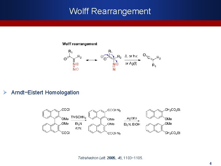 Wolff Rearrangement Ø Arndt−Eistert Homologation Tetrahedron Lett. 2005, 46, 1103− 1105. 4 