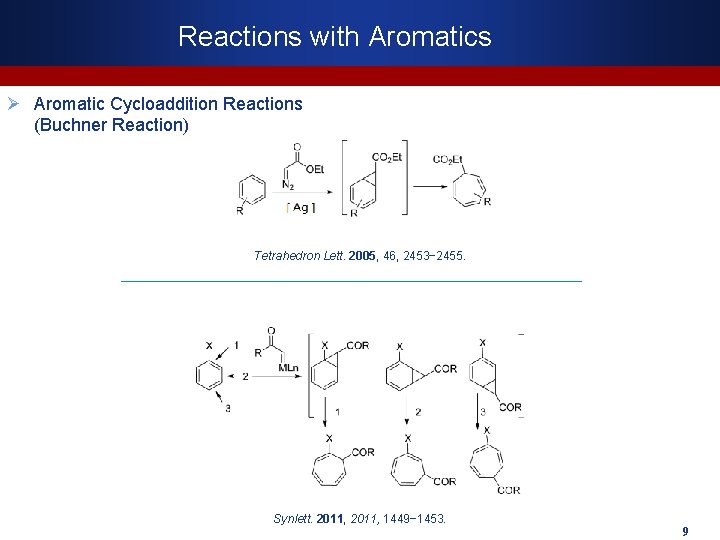 Reactions with Aromatics Ø Aromatic Cycloaddition Reactions (Buchner Reaction) Tetrahedron Lett. 2005, 46, 2453−